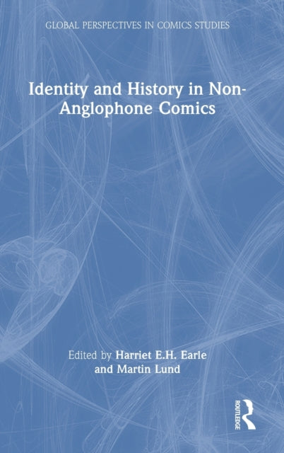 Book cover of: Identity and History in Non-Anglophone Comics. By: Harriet E. H. Earle