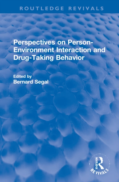 Book cover of: Perspectives on Person-Environment Interaction and Drug-Taking Behavior. By: Bernard Segal
