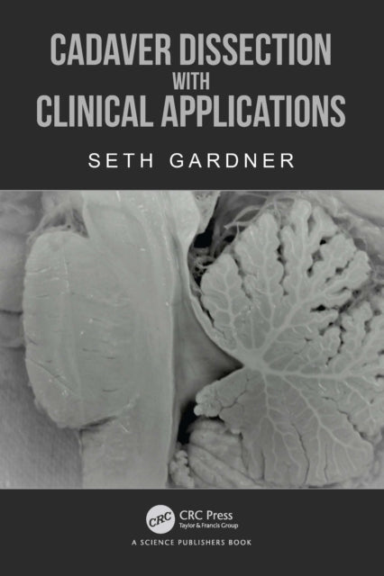 Book cover of: Cadaver Dissection with Clinical Applications. By: Seth Gardner