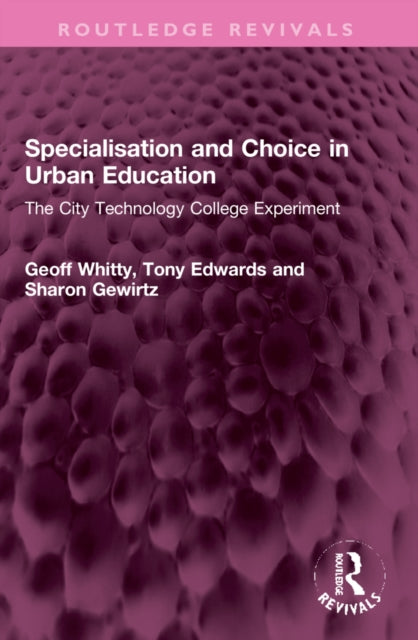 Book cover of: Specialisation and Choice in Urban Education. By: Geoff Whitty