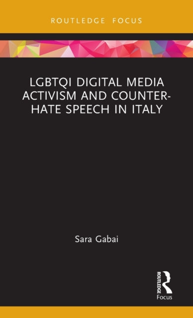 Book cover of: LGBTQI Digital Media Activism and Counter-Hate Speech in Italy. By: Sara Gabai