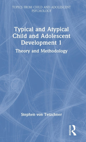 Typical and Atypical Child and Adolescent Development 1 Theory and Methodology
