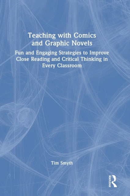 Book cover of: Teaching with Comics and Graphic Novels. By: Tim Smyth