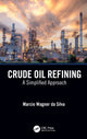 Book cover of: Crude Oil Refining. By: Marcio Wagner Da Silva