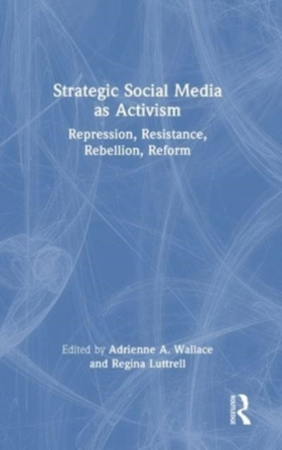 Book cover of: Strategic Social Media as Activism. By: Adrienne A. Wallace