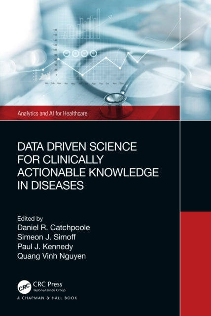 Book cover of: Data Driven Science for Clinically Actionable Knowledge in Diseases. By: Daniel Catchpoole