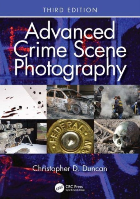 Book cover of: Advanced Crime Scene Photography. By: Christopher D. Duncan