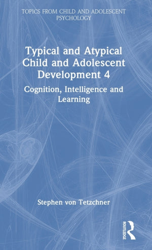 Typical and Atypical Child Development 4 Cognition, Intelligence and Learning