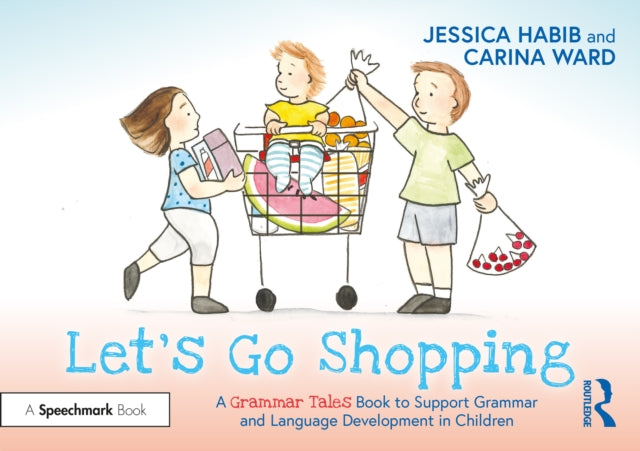 Book cover of: Let's Go Shopping: A Grammar Tales Book to Support Grammar and Language Development in Children. By: Jessica Habib