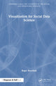 Book cover of: Visualization for Social Data Science. By: Roger Beecham