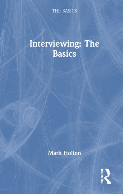 Book cover of: Interviewing: The Basics. By: Mark Holton