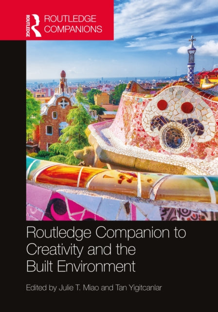 Book cover of: Routledge Companion to Creativity and the Built Environment. By: Julie Tian Miao