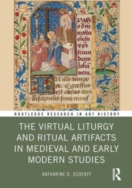 Book cover of: Virtual Liturgy and Ritual Artifacts in Medieval and Early Modern Studies. By: Katharine Scherff