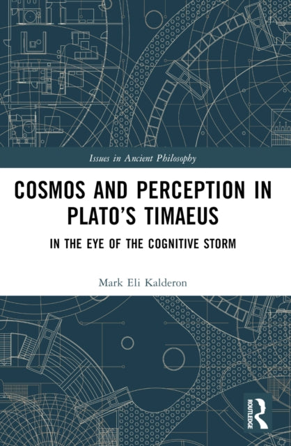 Book cover of: Cosmos and Perception in Plato’s Timaeus. By: Mark Eli Kalderon