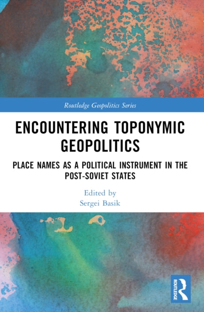 Book cover of: Encountering Toponymic Geopolitics. By: Sergei Basik