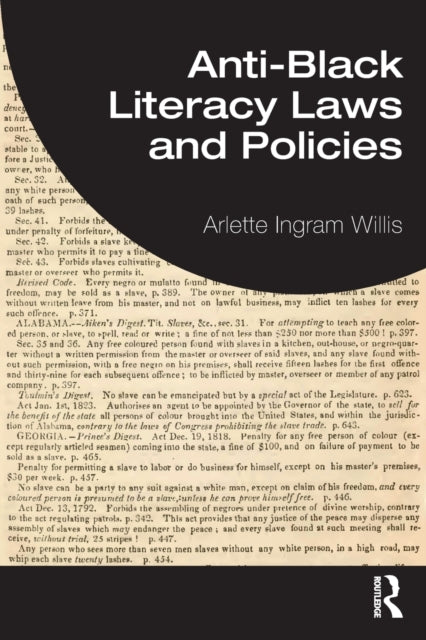 Book cover of: Anti-Black Literacy Laws and Policies. By: Arlette Ingram Willis