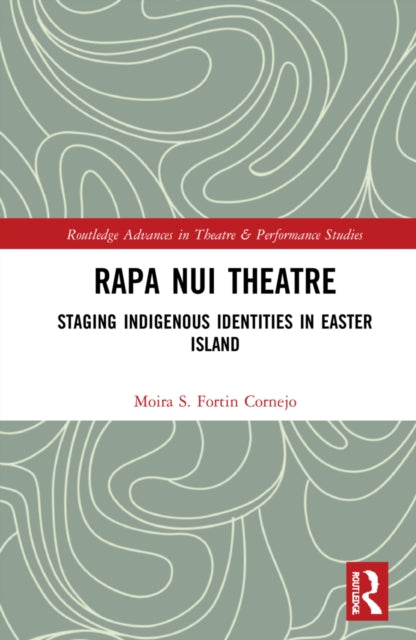 Book cover of: Rapa Nui Theatre. By: Moira S. Fortin Cornejo