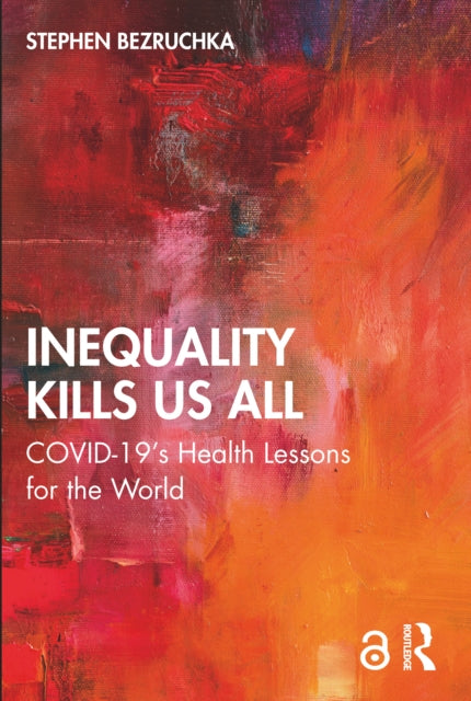 Book cover of: Inequality Kills Us All. By: Stephen Bezruchka