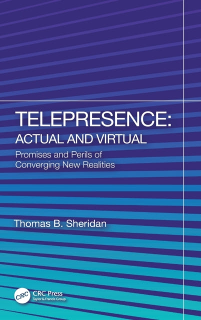 Book cover of: Telepresence: Actual and Virtual. By: Thomas B. Sheridan