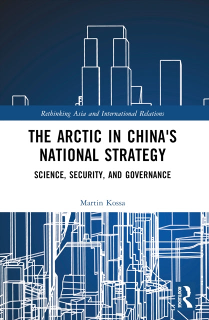 Book cover of: Arctic in China’s National Strategy. By: Martin Kossa