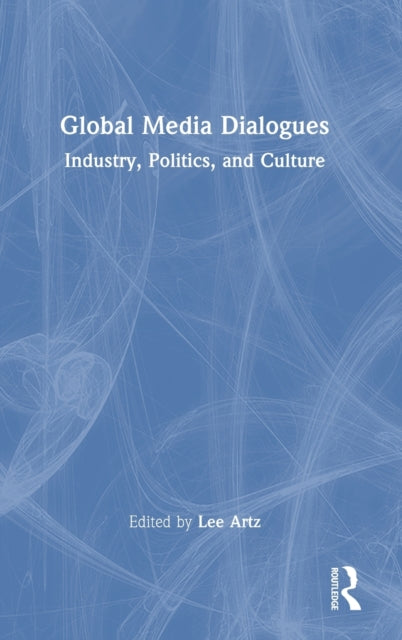 Book cover of: Global Media Dialogues. By: Lee Artz