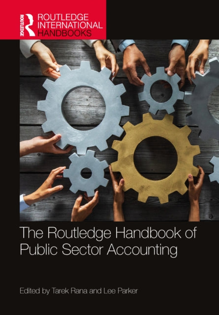 Book cover of: Routledge Handbook of Public Sector Accounting. By: Tarek Rana