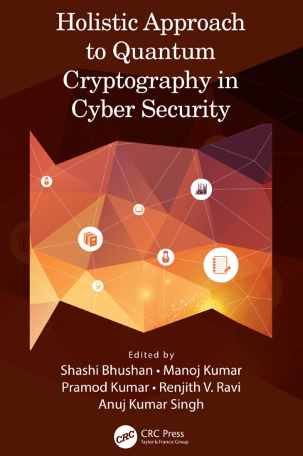 Book cover of: Holistic Approach to Quantum Cryptography in Cyber Security. By: Shashi Bhushan