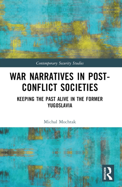 Book cover of: War Narratives in Post-Conflict Societies. By: Michal Mochtak