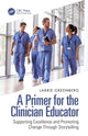 Book cover of: Primer for the Clinician Educator. By: Larrie Greenberg