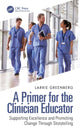 Book cover of: Primer for the Clinician Educator. By: Larrie Greenberg