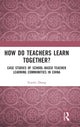 Book cover of: How Do Teachers Learn Together?. By: Xiaolei Zhang