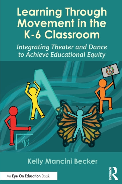 Book cover of: Learning Through Movement in the K-6 Classroom. By: Kelly Mancini Becker