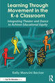Book cover of: Learning Through Movement in the K-6 Classroom. By: Kelly Mancini Becker