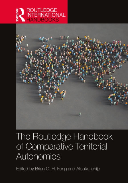 Book cover of: Routledge Handbook of Comparative Territorial Autonomies. By: Brian C. H. Fong