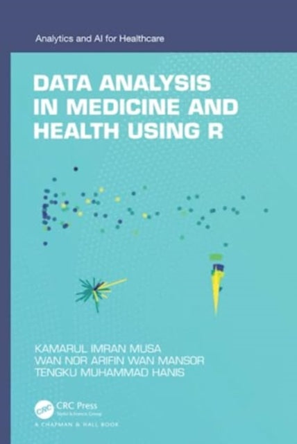 Book cover of: Data Analysis in Medicine and Health using R. By: Kamarul Imran Musa