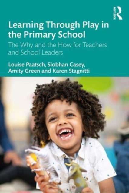 Book cover of: Learning Through Play in the Primary School. By: Louise Paatsch