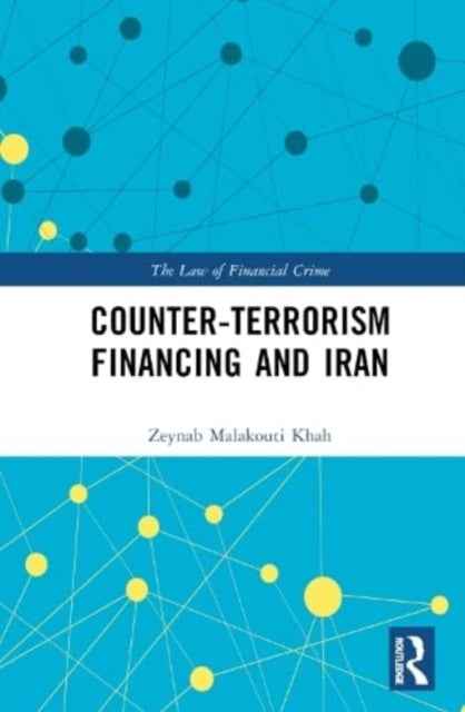 Book cover of: Counter-Terrorism Financing and Iran. By: Zeynab Malakouti Khah