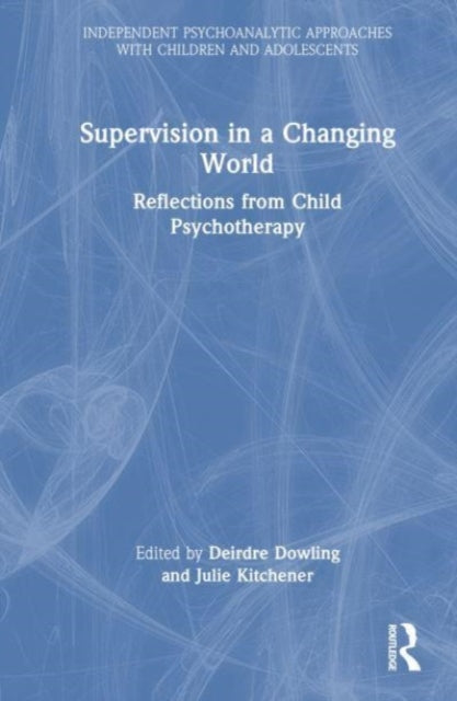 Book cover of: Supervision in a Changing World. By: Deirdre Dowling