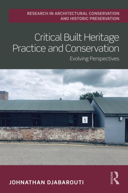 Book cover of: Critical Built Heritage Practice and Conservation. By: Johnathan Djabarouti