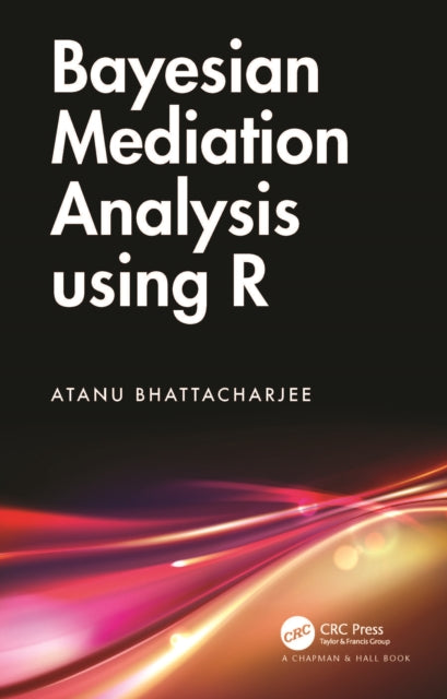 Book cover of: Bayesian Mediation Analysis using R. By: Atanu Bhattacharjee