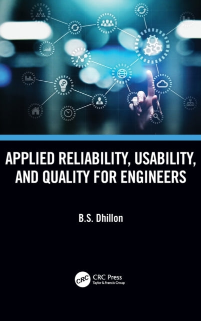 Book cover of: Applied Reliability, Usability, and Quality for Engineers. By: B. S. Dhillon