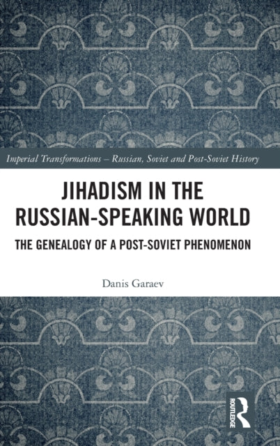 Book cover of: Jihadism in the Russian-Speaking World. By: Danis Garaev