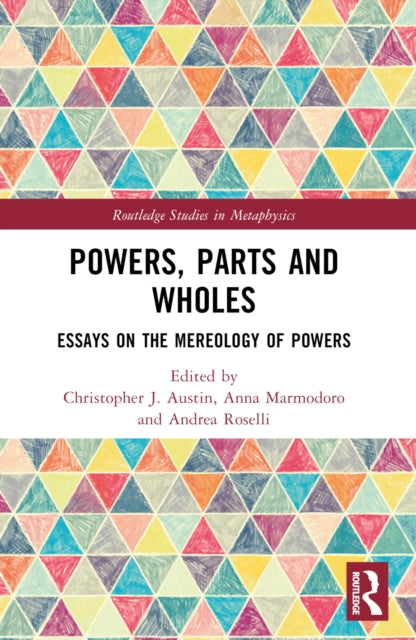 Book cover of: Powers, Parts and Wholes. By: Christopher J. Austin
