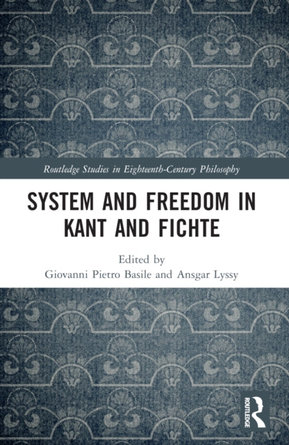 Book cover of: System and Freedom in Kant and Fichte. By: Giovanni Pietro Basile