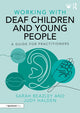 Book cover of: Working with Deaf Children and Young People