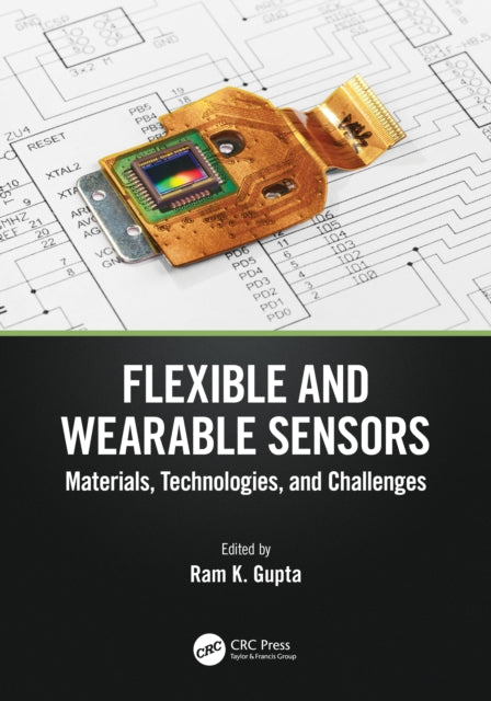 Book cover of: Flexible and Wearable Sensors. By: Ram K. Gupta