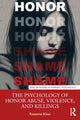 Book cover of: Psychology of Honor Abuse, Violence, and Killings. By: Roxanne Khan