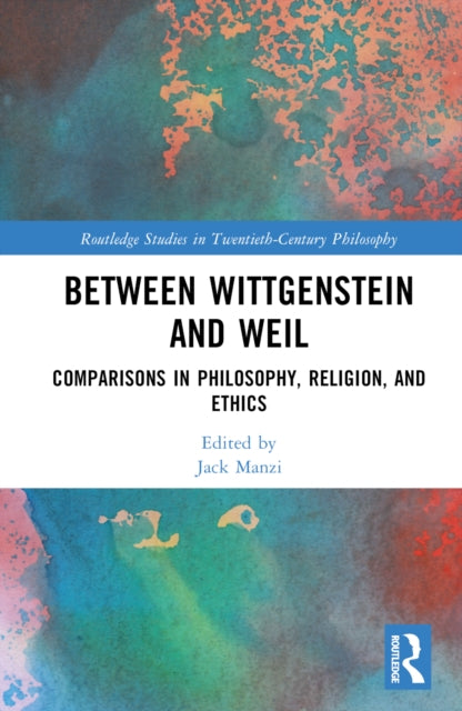 Book cover of: Between Wittgenstein and Weil. By: Jack Manzi