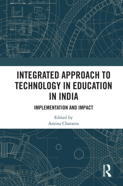 Book cover of: Integrated Approach to Technology in Education in India. By: Amina Charania