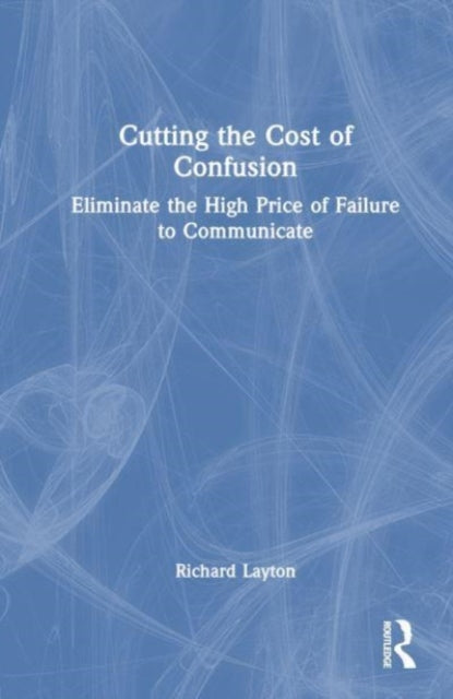 Book cover of: Cutting the Cost of Confusion. By: Richard Layton